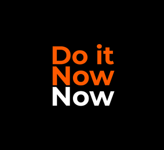 Do it Now Now